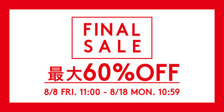 サマーセール対象アイテムが最大60％オフ！FINAL SALE開催中！
