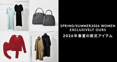 SPRING/SUMMER2026 WOMEN EXCLUSIVELY OURS 2026年春夏の限定アイテム