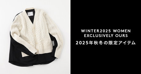 WINTER2025 WOMEN EXCLUSIVELY OURS 2025年秋冬の限定アイテム