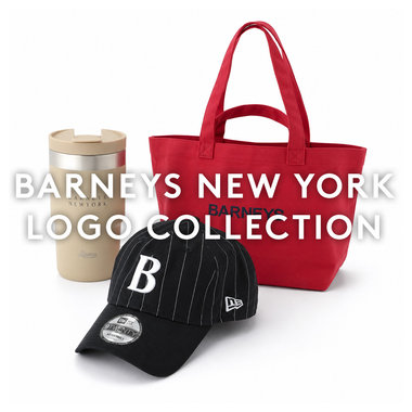 BARNEYS NEW YORK LOGO COLLECTION 日常を彩る、ロゴアイテムコレクション