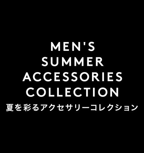 MEN'S ACCESSORIES COLLECTION<span>装いを彩る、アクセサリーセレクション
