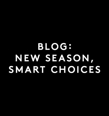 BLOG：NEW SEASON, SMART CHOICES 選びやすいプライスで、今欲しいものをワードローブに
