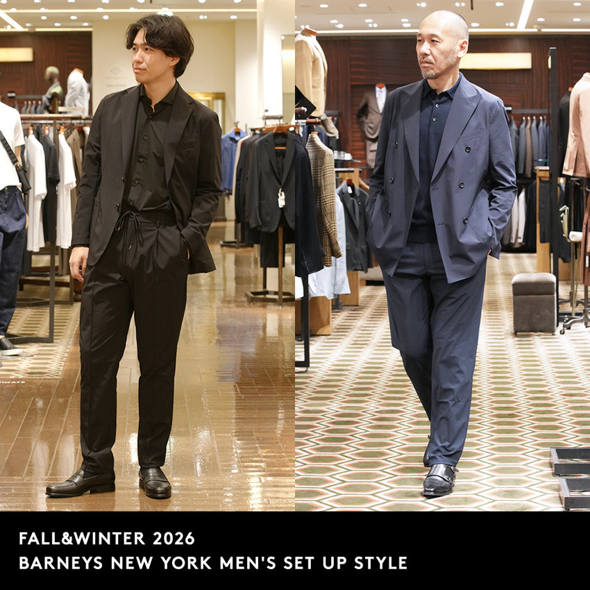 FALL&WINTER 2026 BARNEYS NEW YORK MEN‘S SET UP STYLE