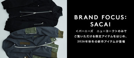 BRAND FOCUS: SACAI <バーニーズ ニューヨーク>のみでご覧いただける限定アイテムをはじめ、2026年秋冬の新作アイテムが登場