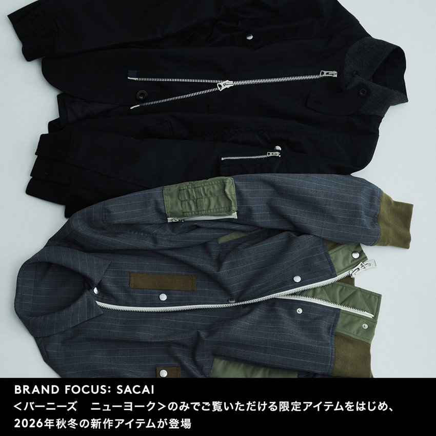 BRAND FOCUS: SACAI  ＜バーニーズ　ニューヨーク＞のみでご覧いただける限定アイテムをはじめ、2026年秋冬の新作アイテムが登場