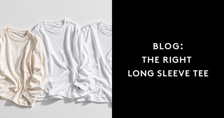 THE RIGHT LONG SLEEVE TEE 違いを知れば、自分に合う。素材とシルエットで選ぶ、大人の一枚