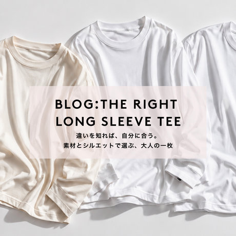 BLOG:THE RIGHT LONG SLEEVE TEE